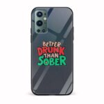 Better Drunk Than Sobber  Printed Glass Back Phone Case
