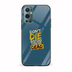 Don't Die Before You're Dead Printed Glass Back Phone Case