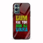 Dum Hai Toh Rok Ke Dikha Printed Glass Back Phone Case