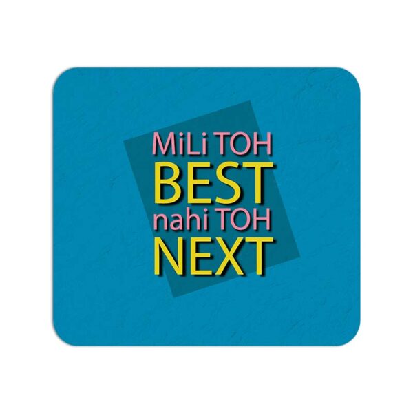 Mili Toh BEST Nahi Toh NexT  Printed Mouse Pad