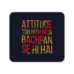 Attitude To Hum Mein Bachpan Se Hi Hai Printed Mouse Pad