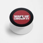 Wake Up and Crush It Printed Phone Grip Holder & Stand