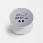 Never Stop Dreaming Printed Phone Grip Holder & Stand
