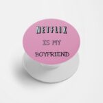 Netflix Is My Boyfriend Printed Phone Grip Holder & Stand