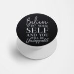 Believe in Yourself and you will be Unstoppable Printed Phone Grip Holder & Stand
