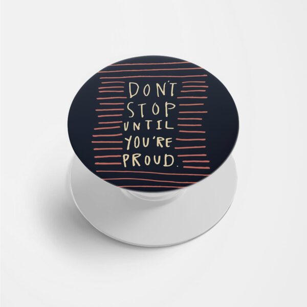 Typography - Don't Stop Printed Phone Grip Holder & Stand