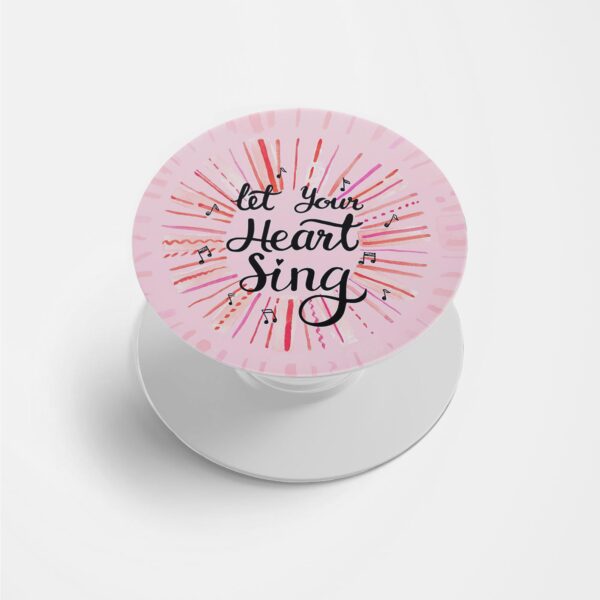 Typography - Let Your Heart Sing Printed Phone Grip Holder & Stand