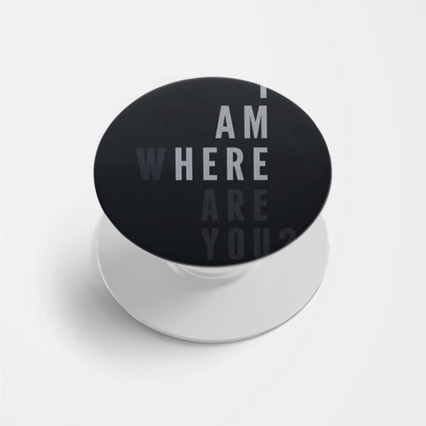 Typography - I Am Here Printed Phone Grip Holder & Stand