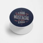 A Man Without A Mustache Is Not A Man Printed Phone Grip Holder & Stand