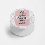 Let Your Dreams Come True Printed Phone Grip Holder & Stand