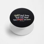Friends-They Don't Know That We Know  Printed Phone Grip Holder & Stand