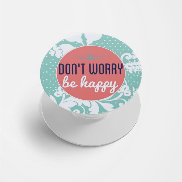 Don't Worry Be Happy Printed Phone Grip Holder & Stand