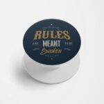 Rules Are Meant To Be Broken Printed Phone Grip Holder & Stand