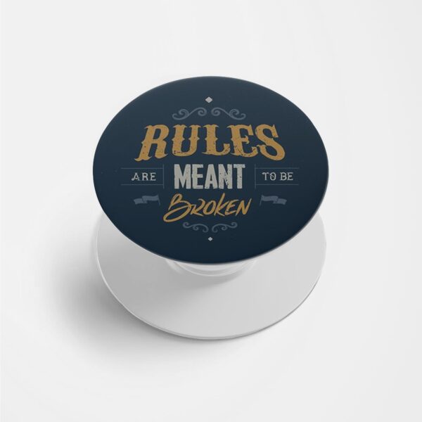 Rules Are Meant To Be Broken Printed Phone Grip Holder & Stand
