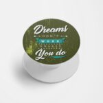 Dreams Don't Work Unless You Do Printed Phone Grip Holder & Stand