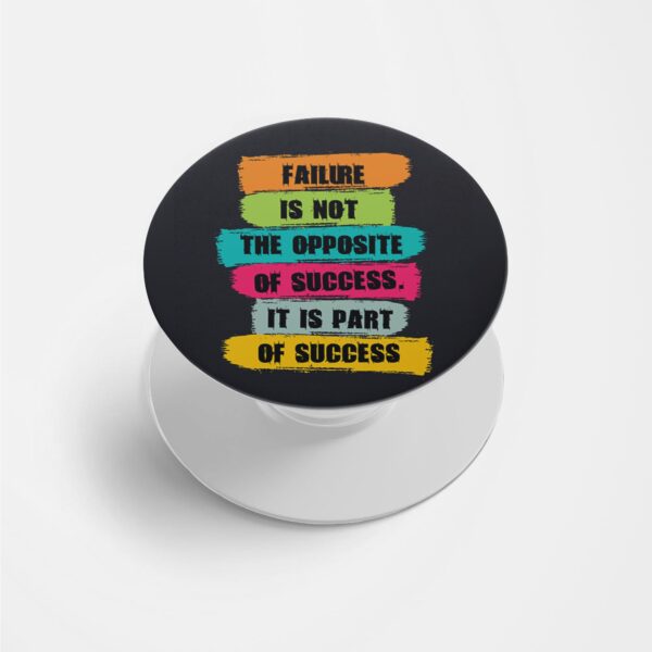 Failure Is Not The Opposite of Success Printed Phone Grip Holder & Stand