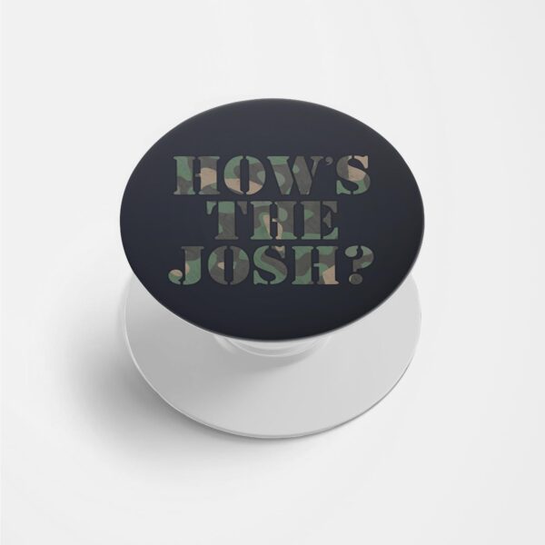 How's The Josh? Printed Phone Grip Holder & Stand