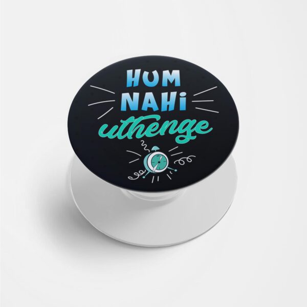Hum Nahi Uthenge Printed Phone Grip Holder & Stand