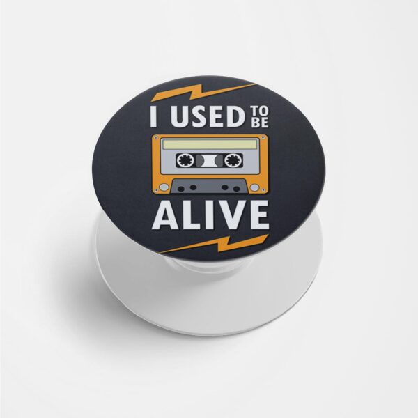 I Used To Be Alive Printed Phone Grip Holder & Stand