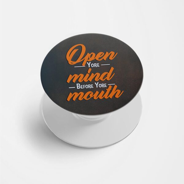 Open Your Mind Before Your Mouth Printed Phone Grip Holder & Stand