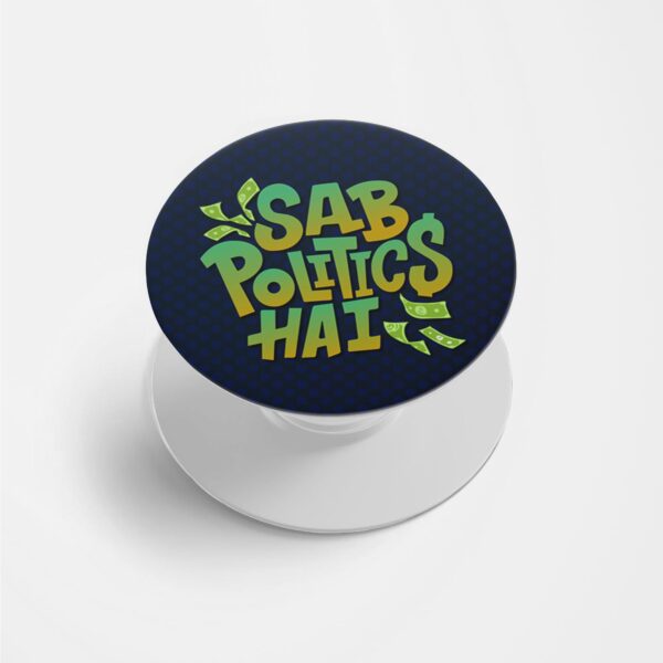 Sab Politics Hai Printed Phone Grip Holder & Stand