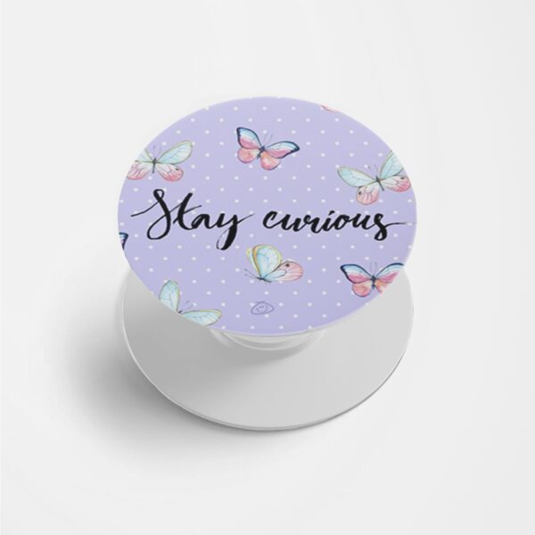 Stay Curious  Printed Phone Grip Holder & Stand