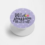 Do With Passion Or Not At All Printed Phone Grip Holder & Stand