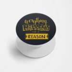 Everything Happens For A Reason  Printed Phone Grip Holder & Stand