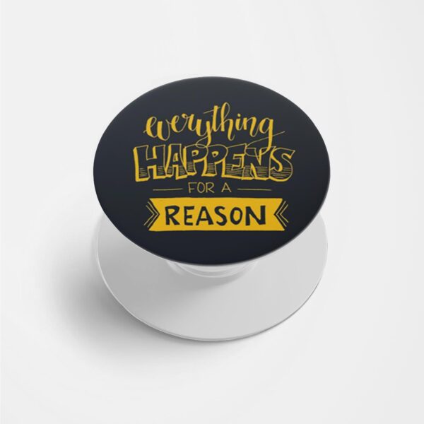 Everything Happens For A Reason  Printed Phone Grip Holder & Stand