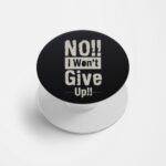 No,I Won't Give Up Printed Phone Grip Holder & Stand