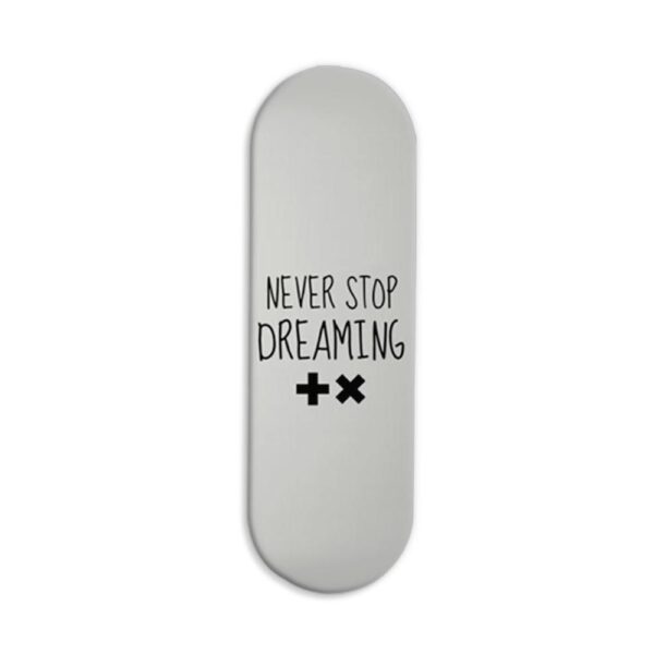 Never Stop Dreaming Printed Slider Phone Grip Holder