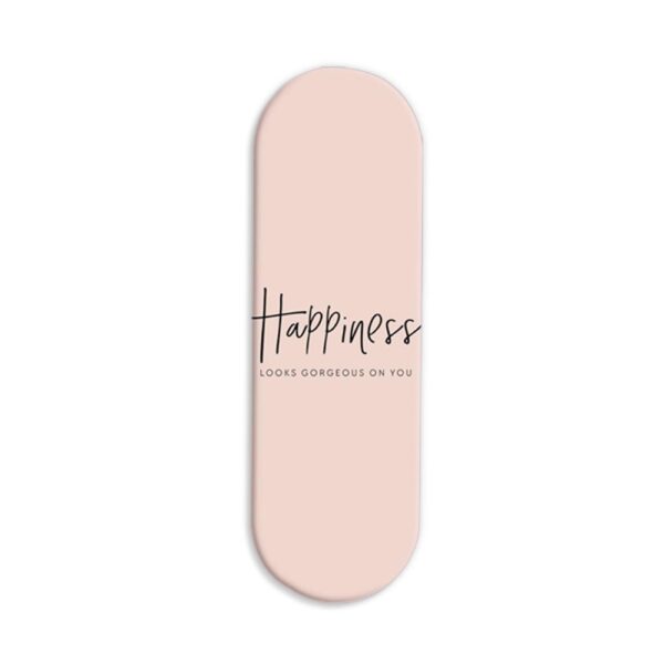 Happiness Looks Gorgeous On You Printed Slider Phone Grip Holder