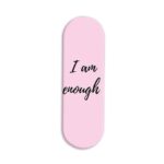 I am Enough Printed Slider Phone Grip Holder