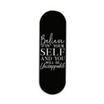 Believe in Yourself and you will be Unstoppable Printed Slider Phone Grip Holder