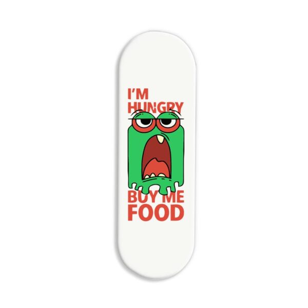 I'M Hungry, Buy Me Food Printed Slider Phone Grip Holder