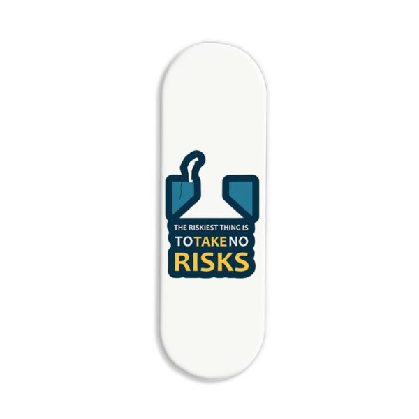 The Riskiest Thing Is To Take Risk Printed Slider Phone Grip Holder