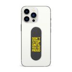 Don't Stop Until You're Proud  Printed Slider Phone Grip Holder - Image 3