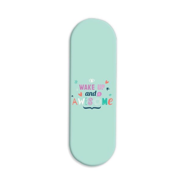 Typography - Wake Up And Be Awesome Printed Slider Phone Grip Holder