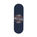 A Man Without A Mustache Is Not A Man Printed Slider Phone Grip Holder