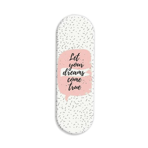 Let Your Dreams Come True Printed Slider Phone Grip Holder
