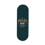Rules Are Meant To Be Broken Printed Slider Phone Grip Holder