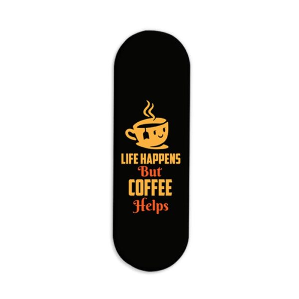 Life Happens But Coffee Helps Printed Slider Phone Grip Holder