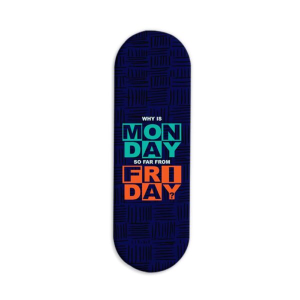 Why Is MONDAY So Far From FRIDAY? Printed Slider Phone Grip Holder