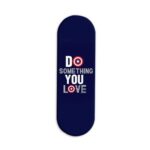 Do Something You Love Printed Slider Phone Grip Holder