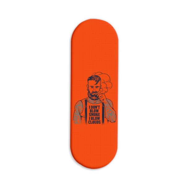 I Don't Blow Smoke I Blow Clouds Printed Slider Phone Grip Holder
