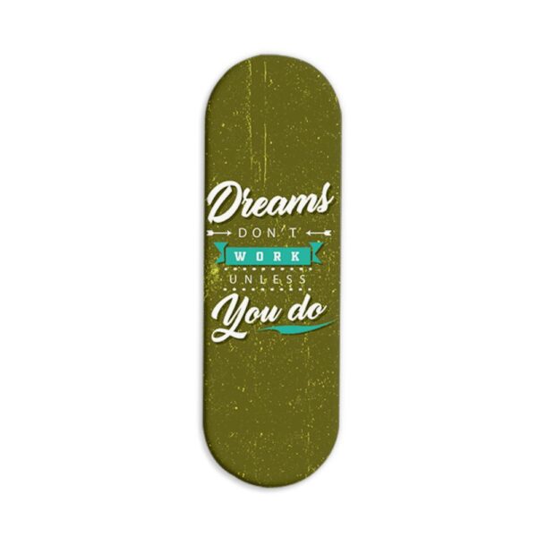 Dreams Don't Work Unless You Do Printed Slider Phone Grip Holder
