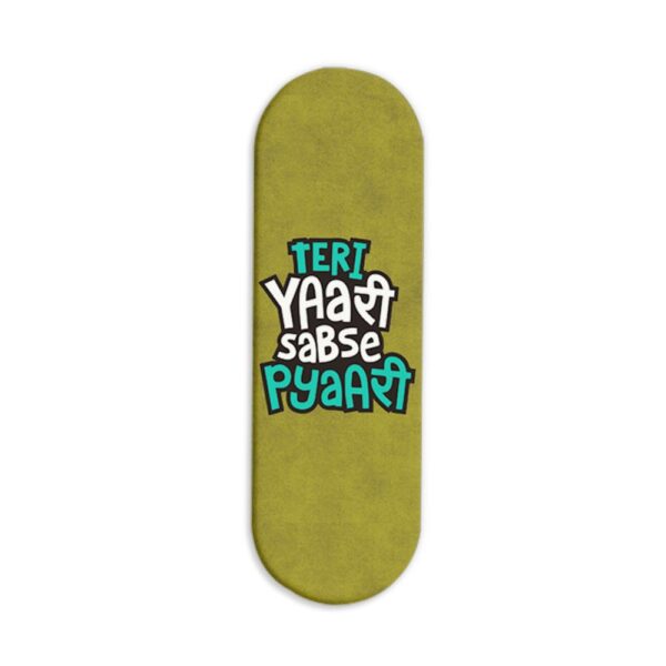 Teri Yaari Sabse Pyaari Printed Slider Phone Grip Holder