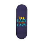 Too Lazy To Be Lazy Printed Slider Phone Grip Holder