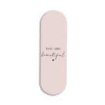 You Are Beautiful  Printed Slider Phone Grip Holder