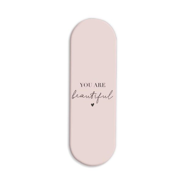 You Are Beautiful  Printed Slider Phone Grip Holder